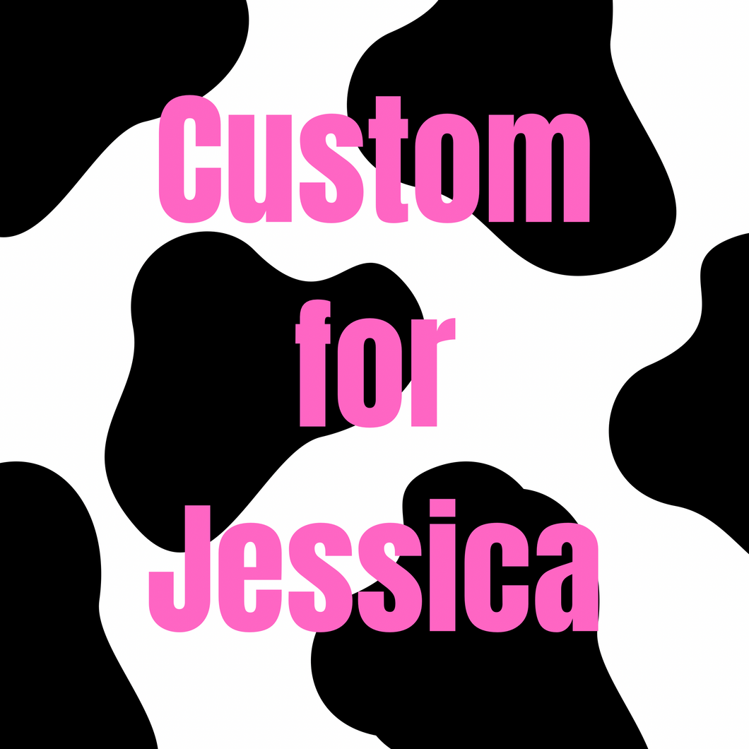 Custom for Jessica