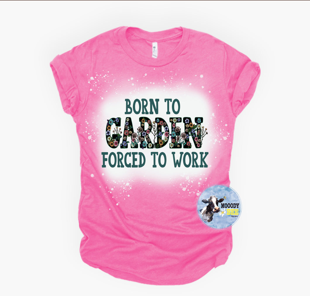 BORN TO GARDEN FORCED TO WORK